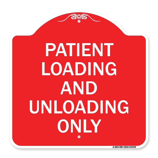 Signmission Patient Loading and Unloading Only, Red & White Aluminum Sign, 18" x 18", RW-1818-23339 A-DES-RW-1818-23339 - main